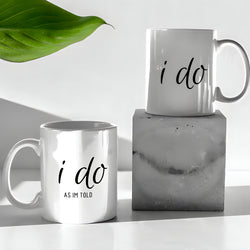 Couple Coffee Mugs - I Do / I Do as I'm told